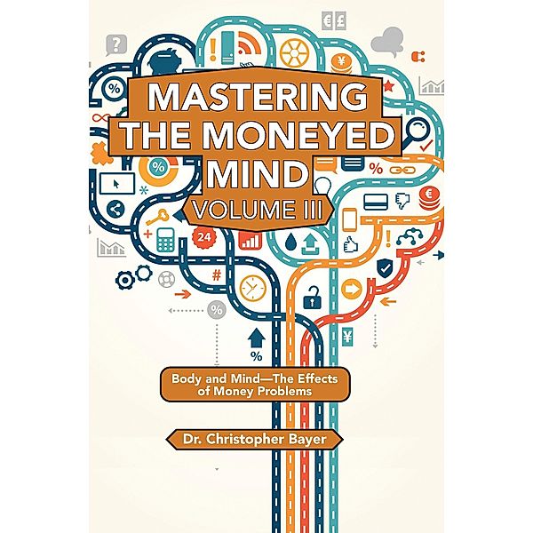 Mastering the Moneyed Mind, Volume III / ISSN, Christopher Bayer