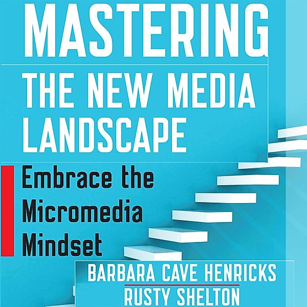 Mastering the New Media Landscape, Barbara Cave Henricks, Rusty Shelton