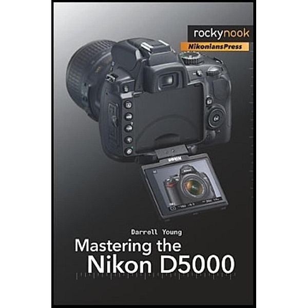 Mastering the Nikon D5000 / Rocky Nook, Darrell Young