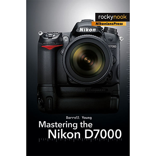 Mastering the Nikon D7000, Darrell Young