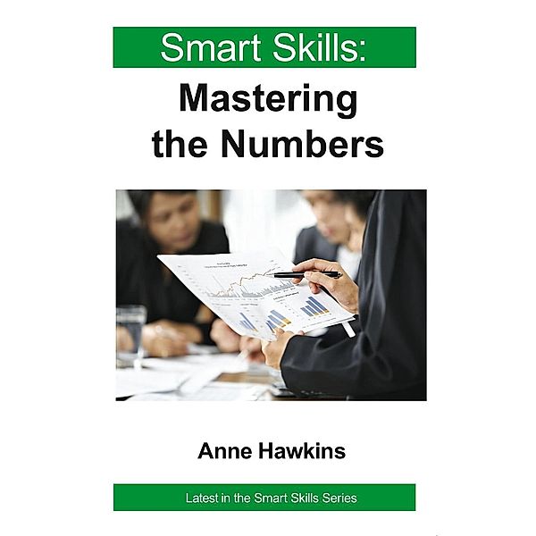 Mastering the Numbers - Smart Skills / Legend Press, Anne Hawkins