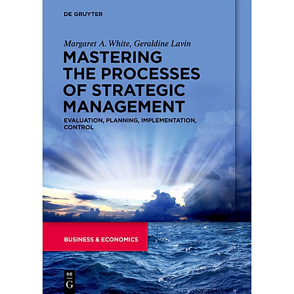 Mastering the Processes of Strategic Management, Margaret A. White, Geraldine Lavin