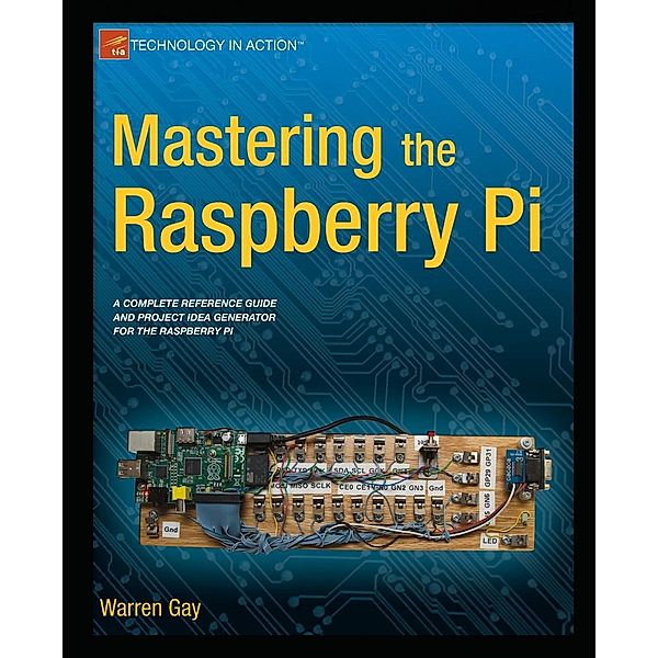 Mastering the Raspberry Pi, Warren Gay