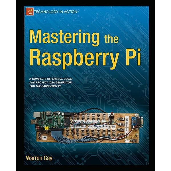 Mastering the Raspberry Pi, Warren W. Gay