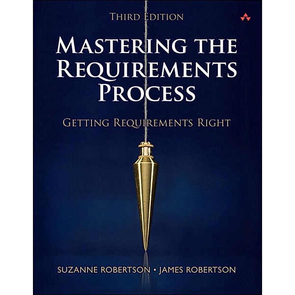 Mastering the Requirements Process, Suzanne Robertson, James Robertson