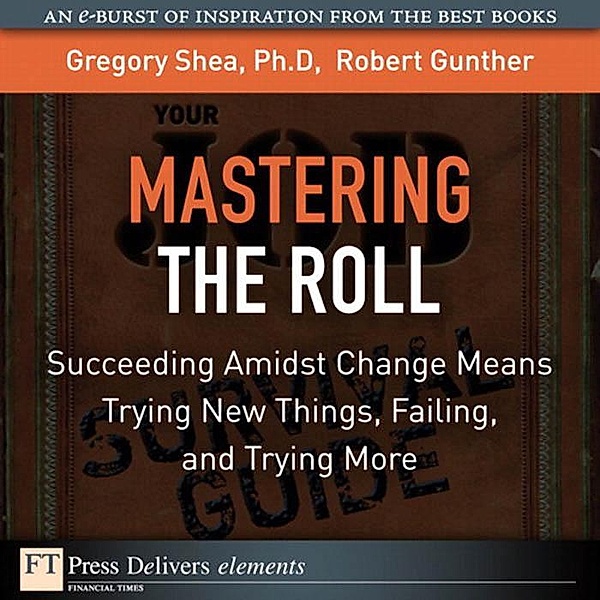Mastering the Roll / FT Press Delivers Elements, Shea Gregory, Gunther Robert E.