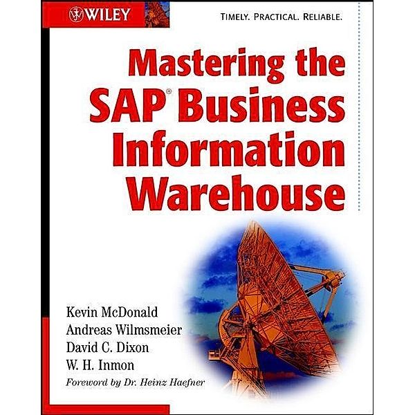 Mastering the SAP Business Information Warehouse, Kevin McDonald, Andreas Wilmsmeier, David C. Dixon, W. H. Inmon