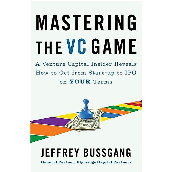 Mastering the VC Game, Jeffrey Bussgang