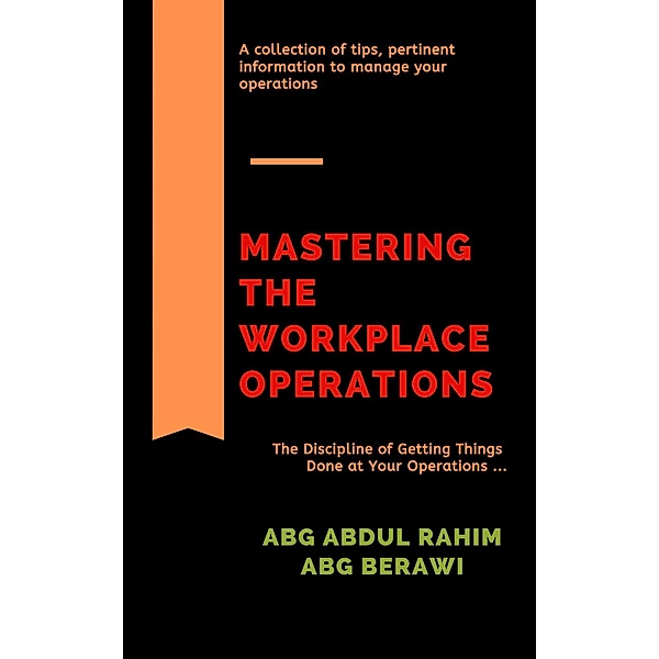 Mastering the Workplace Operations, Abg Abdul Rahim Abg Berawi