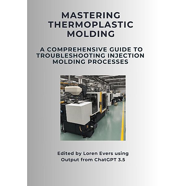 Mastering Thermoplastic Molding, Loren Evers