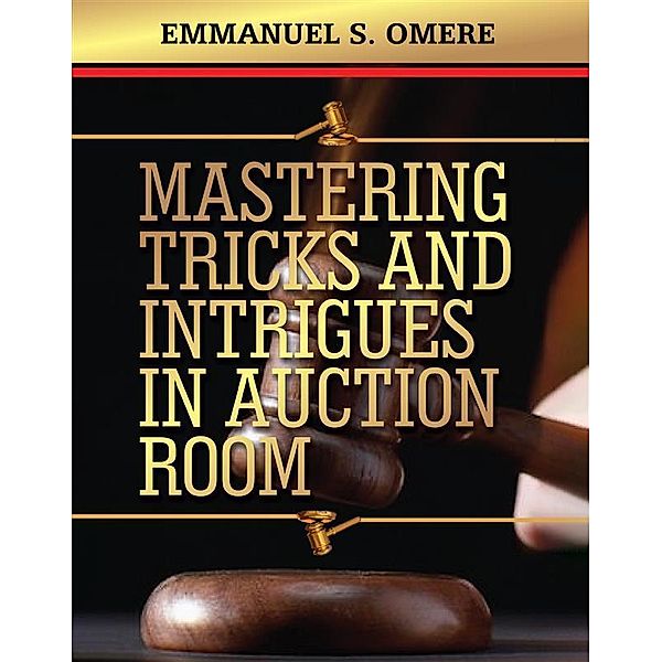 Mastering Tricks And Intrigues In Auction Room, Emmanuel Omere