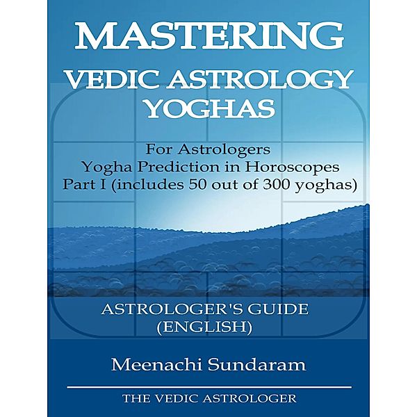 Mastering Vedic Astrology 250 Yogas Part I (English), Meenachi Sundaram