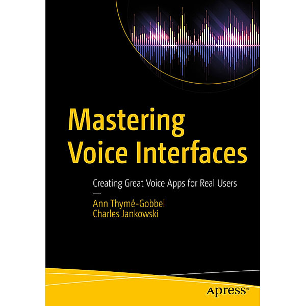 Mastering Voice Interfaces, Ann Thymé-Gobbel, Charles Jankowski