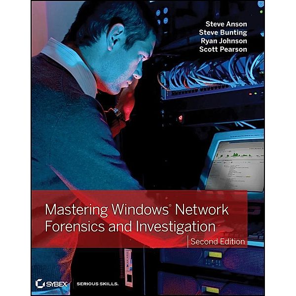 Mastering Windows Network Forensics and Investigation, Steve Anson, Steve Bunting, Ryan Johnson, Scott Pearson