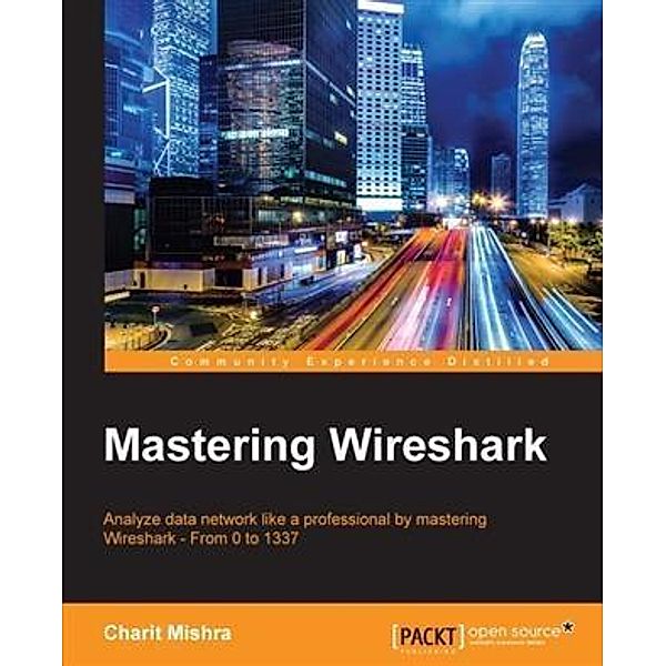 Mastering Wireshark, Charit Mishra