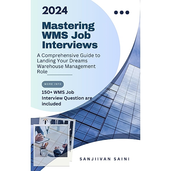 Mastering WMS Job Interviews: A Comprehensive Guide to Landing Your Dream Warehouse Management Role (Business strategy books) / Business strategy books, Sanjivan Saini
