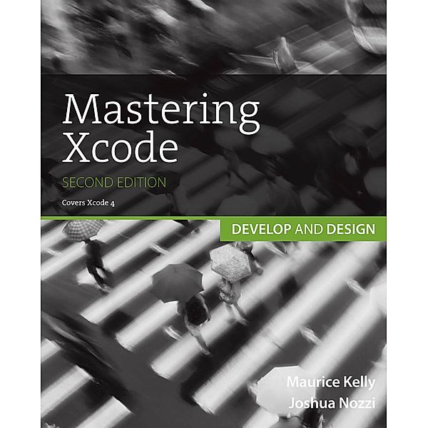 Mastering Xcode / Develop and Design, Kelly Maurice, Nozzi Joshua