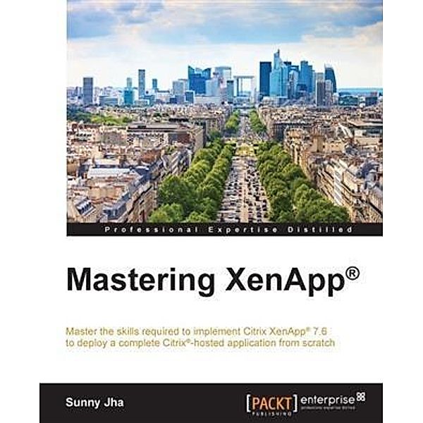Mastering XenApp(R), Sunny Jha