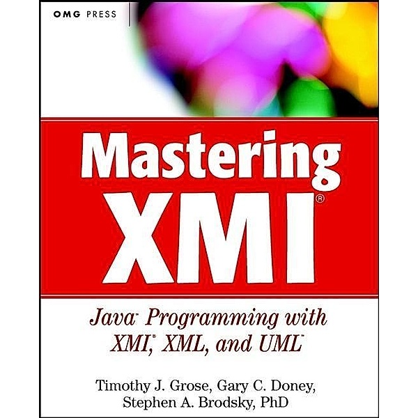 Mastering XMI, Timothy J. Grose, Gary C. Doney, Stephen A. Brodsky