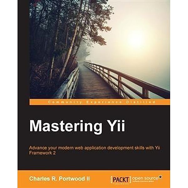 Mastering Yii, Charles R. Portwood Ii