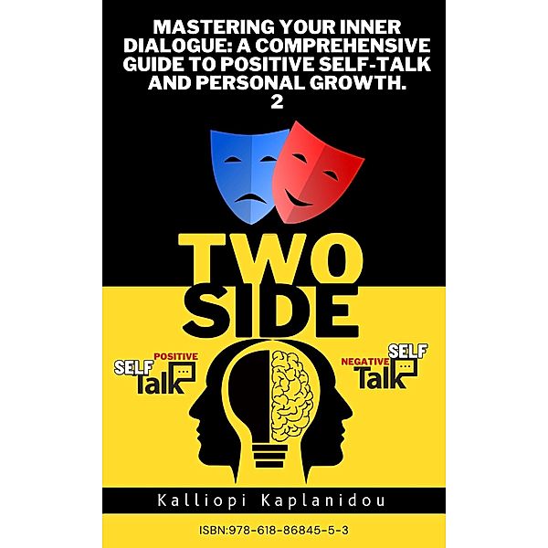 Mastering Your Inner Dialogue: A Comprehensive Guide to Positive Self-Talk and Personal Growth 2, Kalliopi Kaplanidou