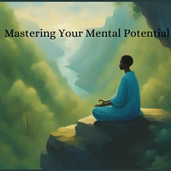 Mastering Your Mental Potential, Jeff Lorenz