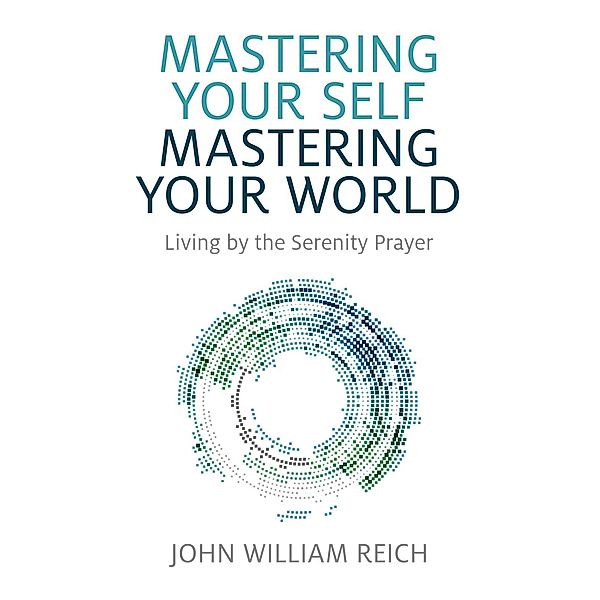 Mastering Your Self, Mastering Your World, John William Reich