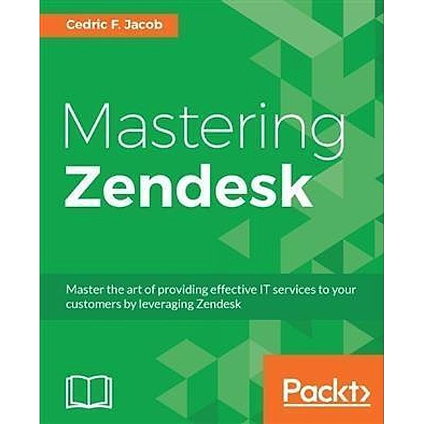 Mastering Zendesk, Cedric F. Jacob
