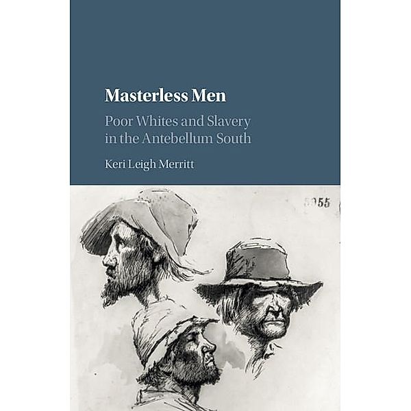 Masterless Men / Cambridge Studies on the American South, Keri Leigh Merritt