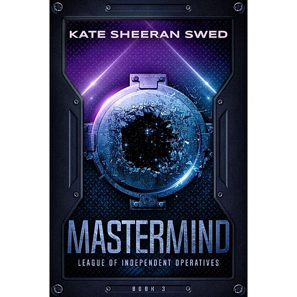 Mastermind (League of Independent Operatives, #3) / League of Independent Operatives, Kate Sheeran Swed