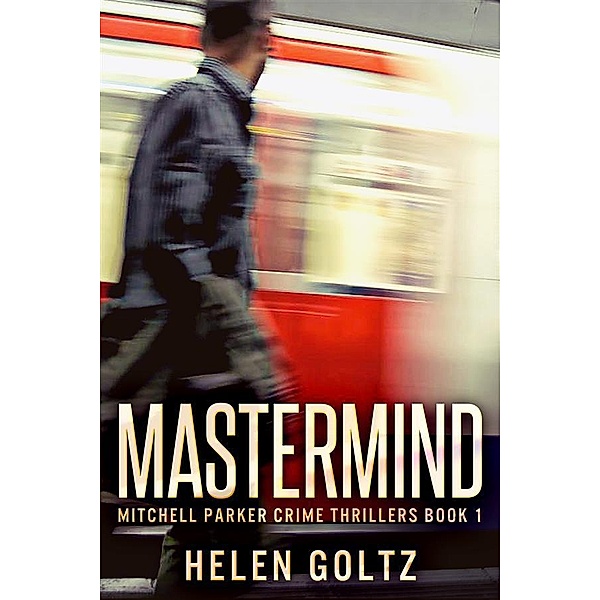 Mastermind / Mitchell Parker Crime Thrillers Bd.1, Helen Goltz