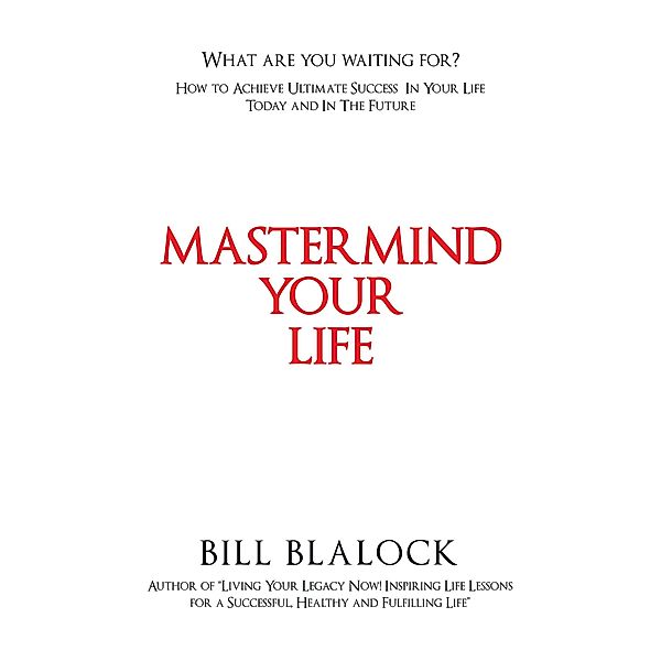 Mastermind Your Life, Bill Blalock