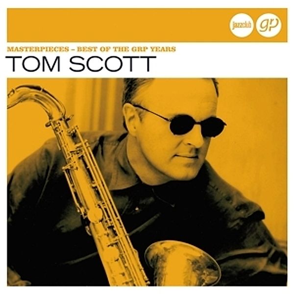 Masterpieces-Best Of The Grp Years (Jazz Club), Tom Scott