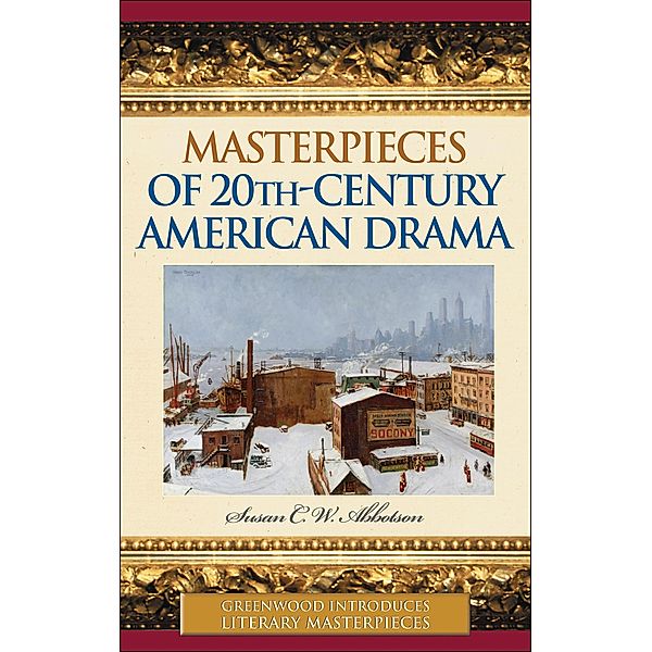 Masterpieces of 20th-Century American Drama, Susan C. W. Abbotson