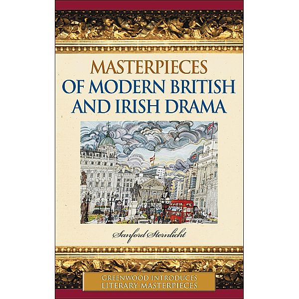 Masterpieces of Modern British and Irish Drama, Sanford Sternlicht
