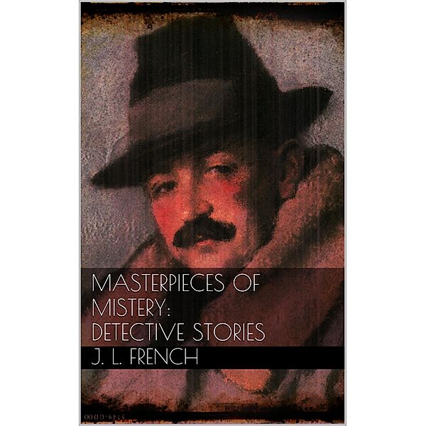 Masterpieces of Mystery: Detective Stories, Joseph Lewis French