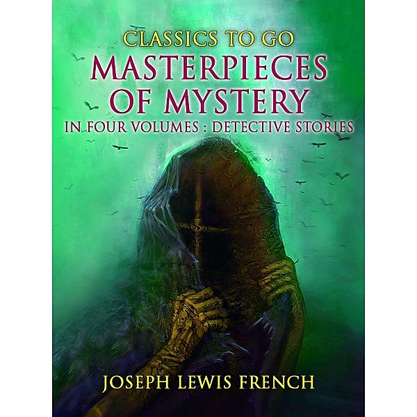 Masterpieces of Mystery in Four Volumes: Detective Stories, Various