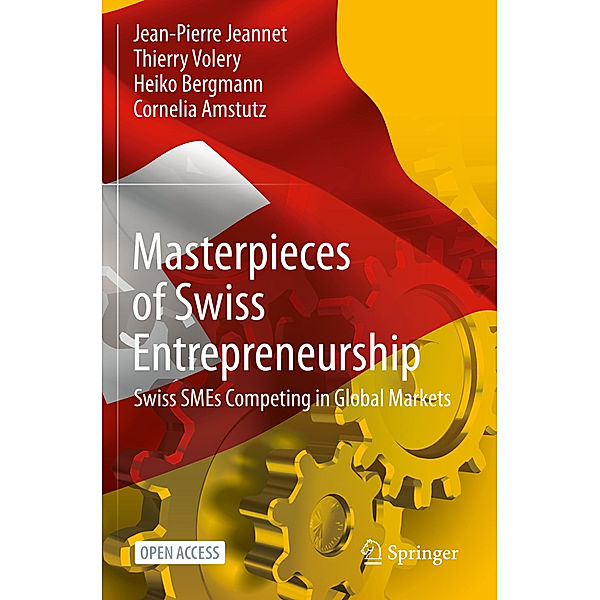 Masterpieces of Swiss Entrepreneurship, Jean-Pierre Jeannet, Thierry Volery, Heiko Bergmann, Cornelia Amstutz