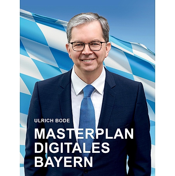 Masterplan Digitales Bayern, Ulrich Bode