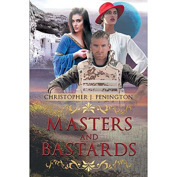 Masters and Bastards / Page Publishing, Inc., Christopher J. Penington