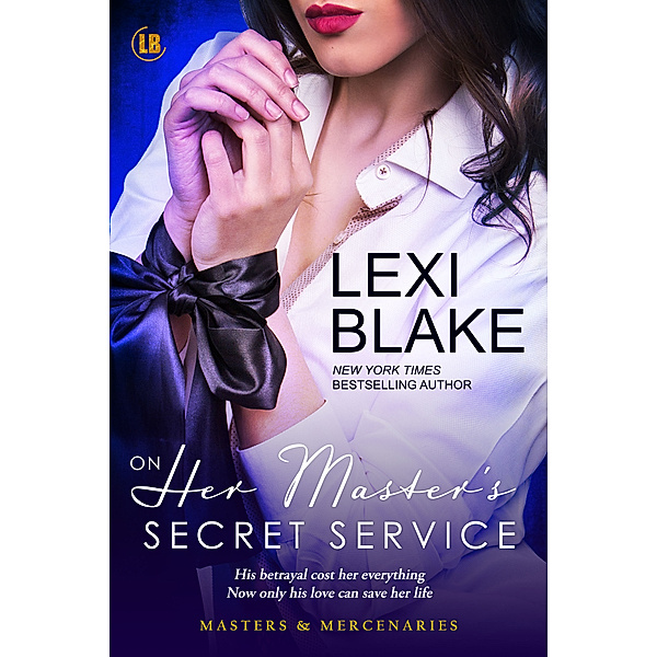 Masters and Mercenaries: On Her Master's Secret Service, Masters and Mercenaries, Book 4, Lexi Blake