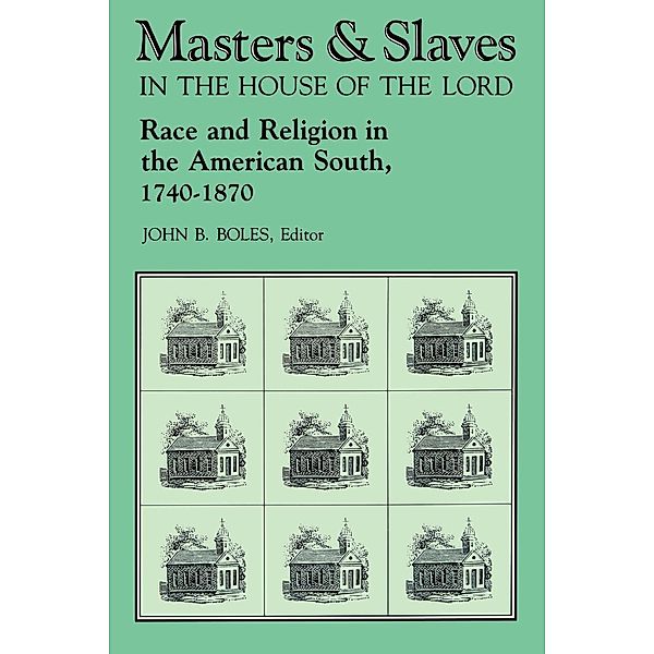 Masters and Slaves in the House of the Lord, John B. Boles