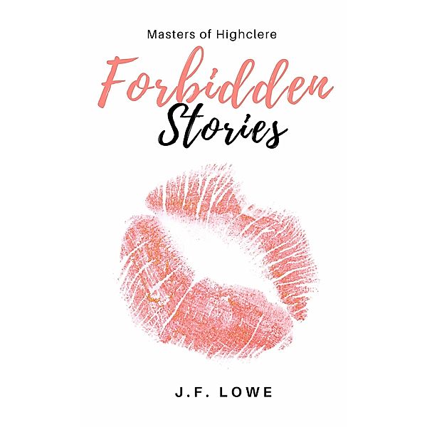 Masters of Highclere Forbidden Stories / Masters of Highclere, J. F. Lowe