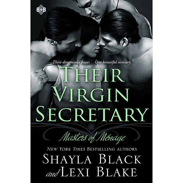 Masters of Menage: Their Virgin Secretary, Masters of Ménage, Book 6, Shayla Black, Lexi Blake