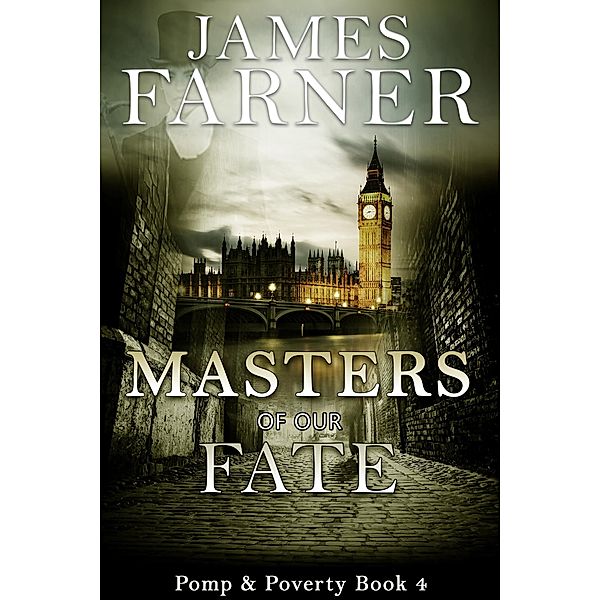 Masters of Our Fate (Pomp and Poverty, #4) / Pomp and Poverty, James Farner