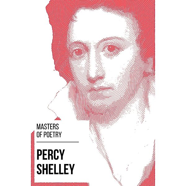 Masters of Poetry - Percy Shelley / Masters of Poetry Bd.3, Percy Bysshe Shelley, August Nemo