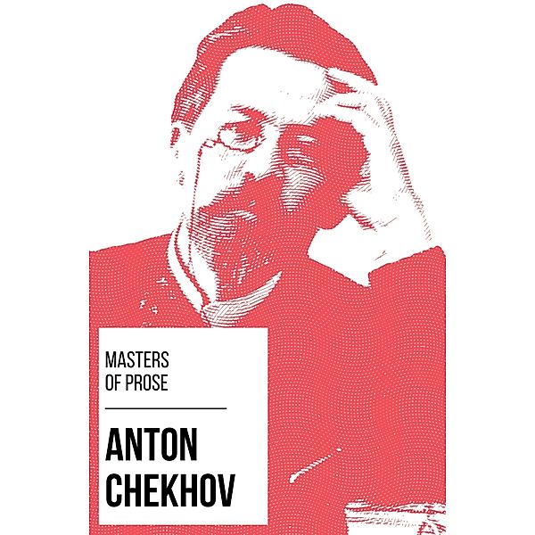 Masters of Prose - Anton Chekhov / Masters of Prose Bd.1, Anton Chekhov, August Nemo