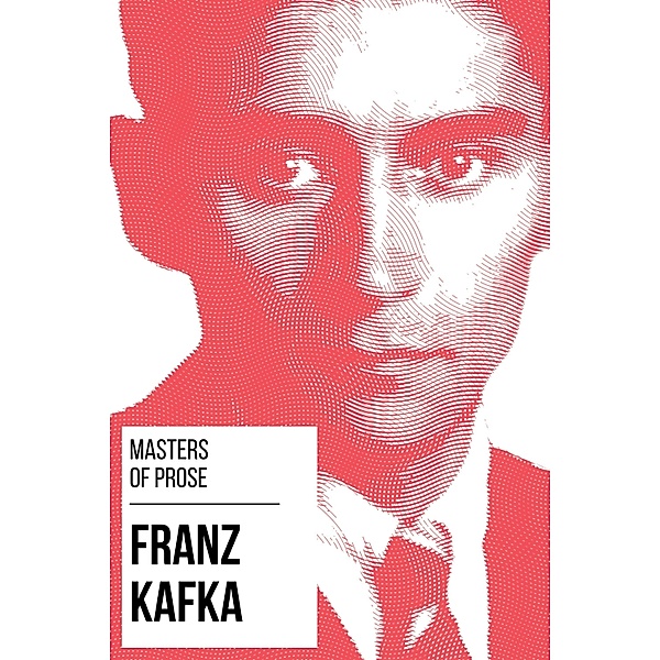 Masters of Prose - Franz Kafka / Masters of Prose Bd.6, Franz Kafka, August Nemo