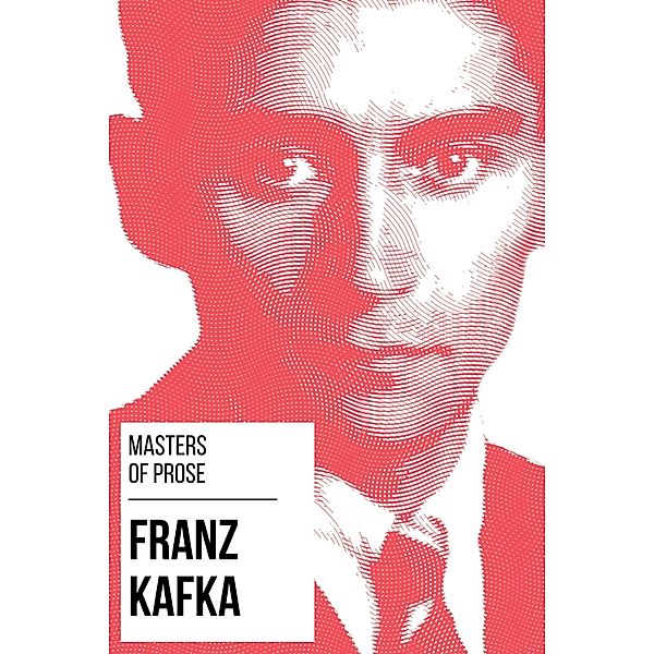 Masters of Prose - Franz Kafka / Masters of Prose Bd.6, Franz Kafka, August Nemo