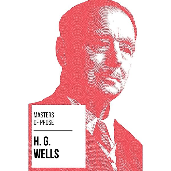 Masters of Prose - H. G. Wells / Masters of Prose Bd.8, H. G. Wells, August Nemo